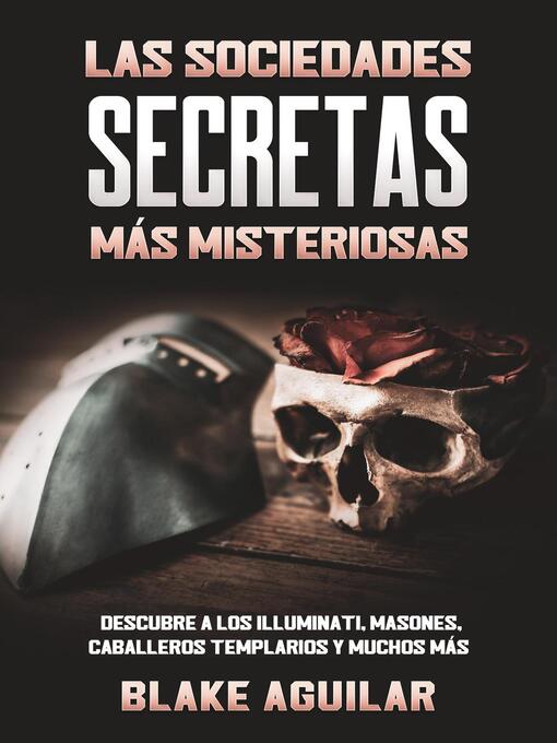 Title details for Las Sociedades Secretas más Misteriosas by Blake Aguilar - Available